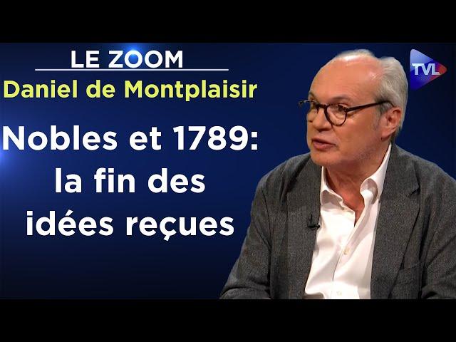 Ces nobles qui ont fait la Révolution ! - Le Zoom - Daniel de Montplaisir - TVL