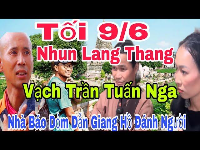 Tối 9/6 Nhun Lang Lang Vạch Trần Tuấn BuTin Nhà Báo Giả Dẫn 4 Giang Hồ Đánh Tình Nguyện Viện