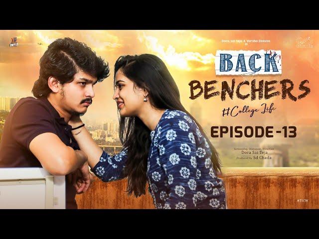 Backbenchers - College Life | Ep - 13 | Dora Sai Teja | Varsha Dsouza | Tej India | Infinitum Media