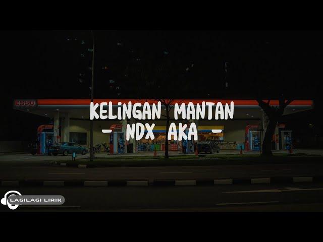 NDX AKA - Kelingan Mantan (Lyrics)