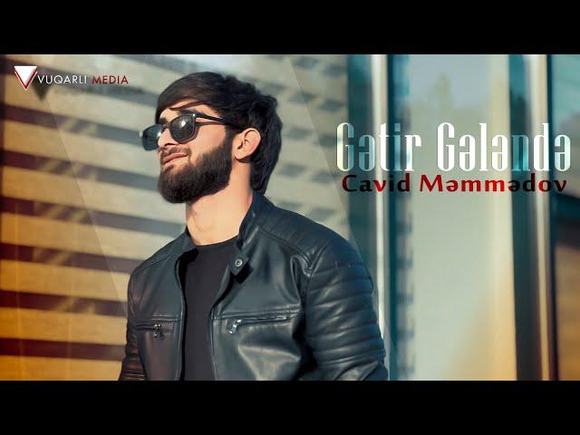 Cavid Memmedov - Getir gelende 2023 (Klip)