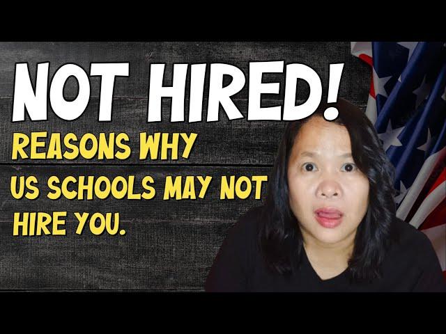 NOT HIRED/ Reasons why US SCHOOL might NOT HIRE YOU/ J1 Visa Teachers