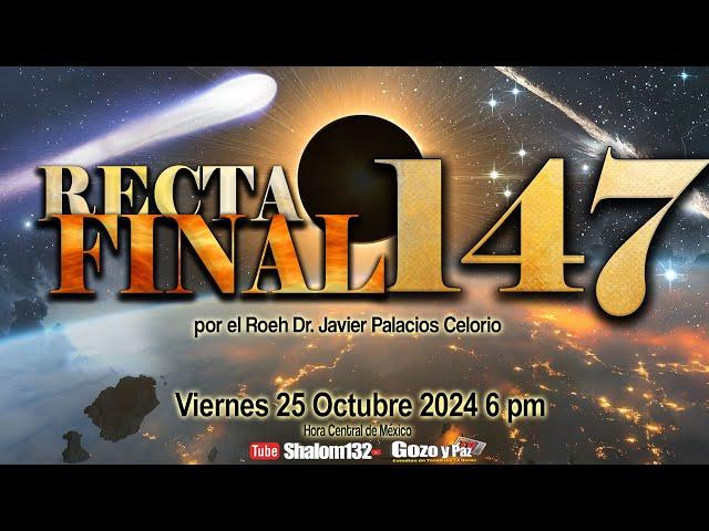 ️RECTA FINAL 147 ¡UN MENSAJE EN EL CIELO!  por el Roeh Dr. Javier Palacios Celorio EN VIVO