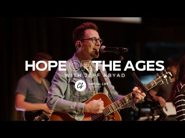 Hope of the Ages | Capital Life Worship with Jeff Abyad