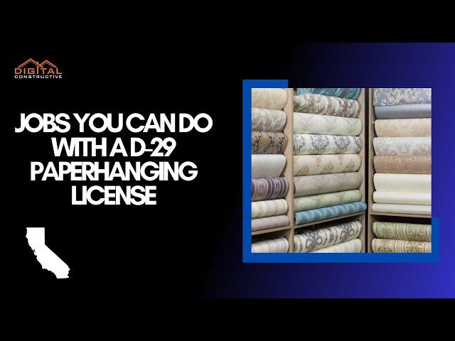 What Can You Do With a D-29 Paperhanging Contractor License in California?