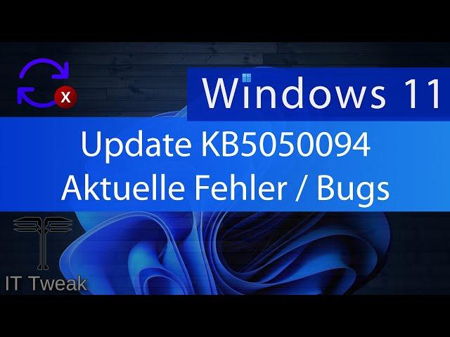 Windows 11 - Bekannte Fehler in der KB5050094 (Nutzer-Meldungen)