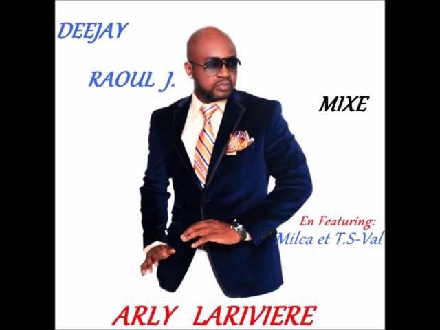 Deejay Raoul J Mixe Mr Arly Lariviere