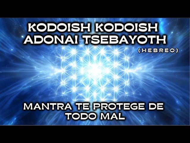 KODOISH KODOISH ADONAI TSEBAYOTH | Mantra that PROTECTS You from All Evil ️ | Very POWERFUL! 