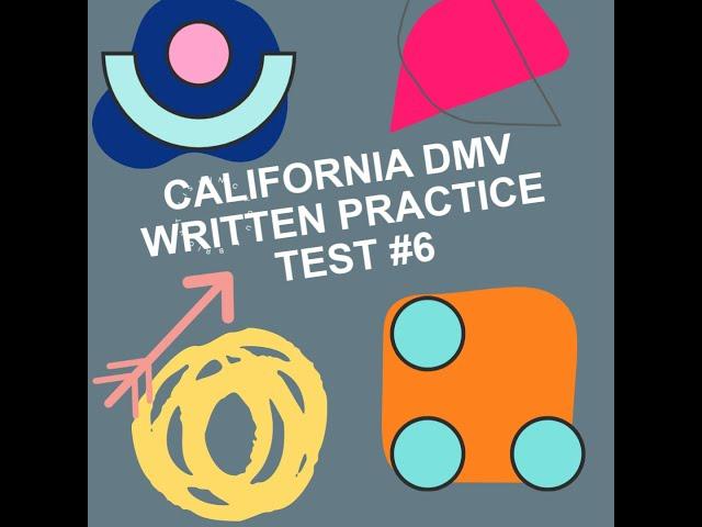 2020 CALIFORNIA DMV WRITTEN PRACTICE TEST # 6 ( 36 QUESTIONS AND ANSWERS WITH FULL EXPLANATION)