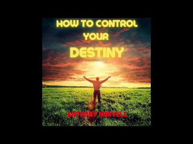 How To Control YOUR DESTINY - FULL 6,15 Hours Audiobook by Anthony Norvell