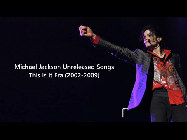 Michael Jackson - Unreleased songs from: This Is It (2002-2009 Era)