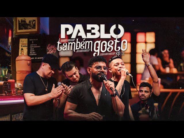 Pablo  - Eu também gosto ( EP .01)