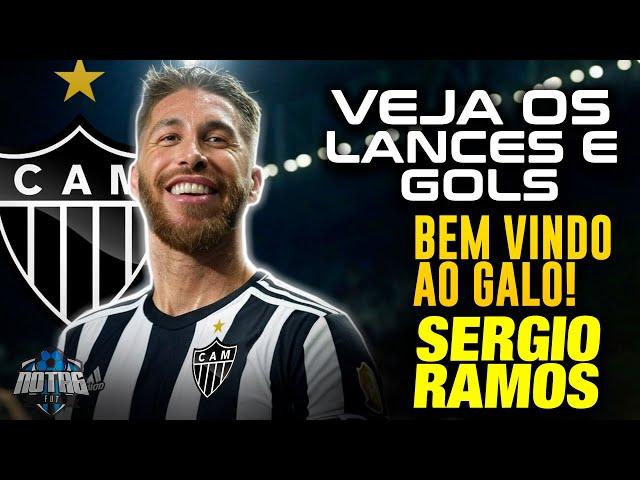 BEM VINDO AO GALO! NOVO REFORÇO, LANCES e GOLS DE SERGIO RAMOS em 2024!