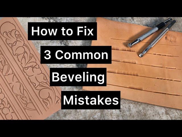 How to fix 3 common beveling mistakes