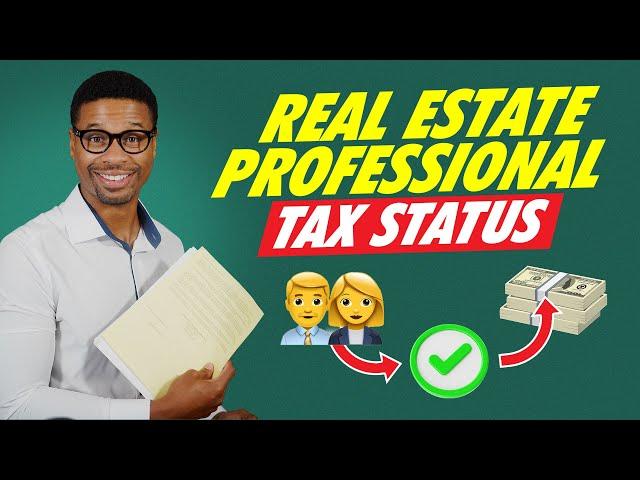 How to Use The Real Estate Professional Tax Status to Save BIG on Taxes!