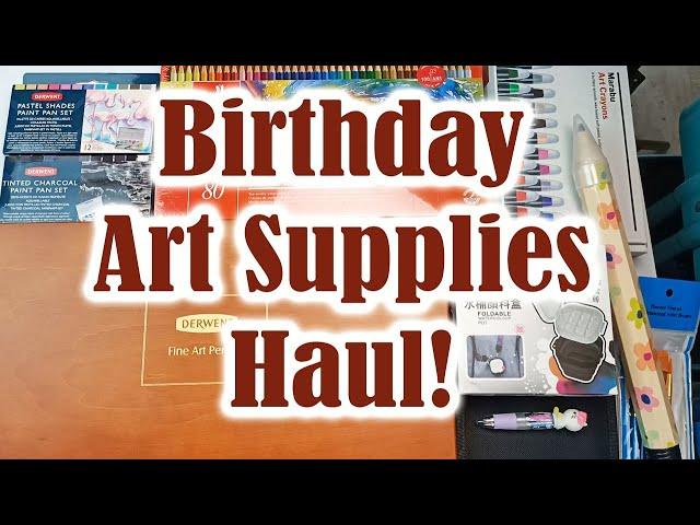 Art Supplies Haul - Birthday Edition! Gifts Galore 