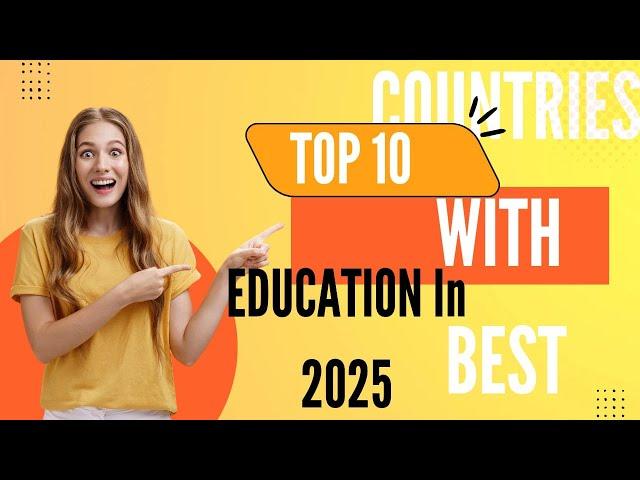 Top Ten Countries with Best Education System in 2025