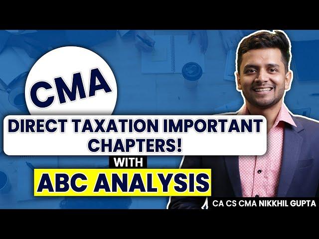 CMA Inter | Direct Taxation Important Chapters | ABC Analysis by Nikkhil Gupta Sir