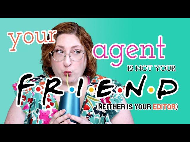 Your Agent Is Not Your Friend (Nor Is Your Editor) | Professional Boundaries in Publishing