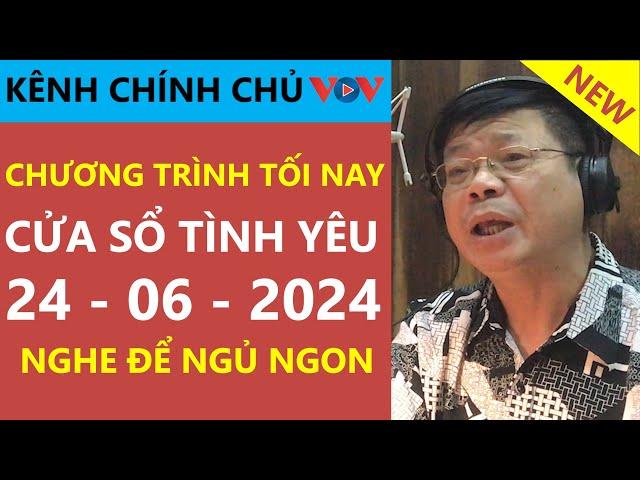 [MỚI NHẤT] KÊNH CHÍNH CHỦ VOV Cửa Sổ Tình Yêu hôm nay 24/6| Đinh Đoàn Tư Vấn Chuyện Thầm Kín CỰC HAY