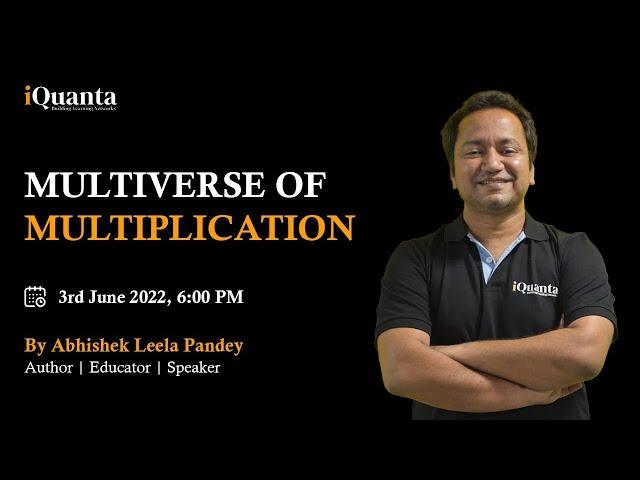 Multiverse of Multiplication | Speed Maths | Abhishek Leela Pandey | iQuanta