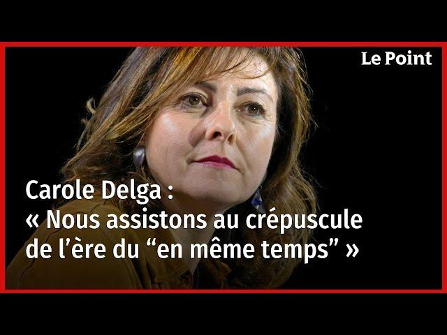 Carole Delga : « Nous assistons au crépuscule de l’ère du “en même temps” »