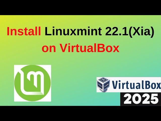 Install Linux Mint 22.1 'Xia' on VirtualBox in 10 Minutes!  Step-by-Step Guide | 2025 updated