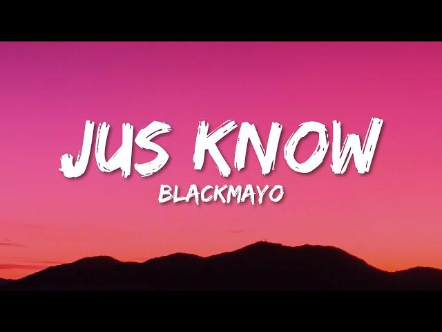 BlackMayo - Jus Know (Lyrics)