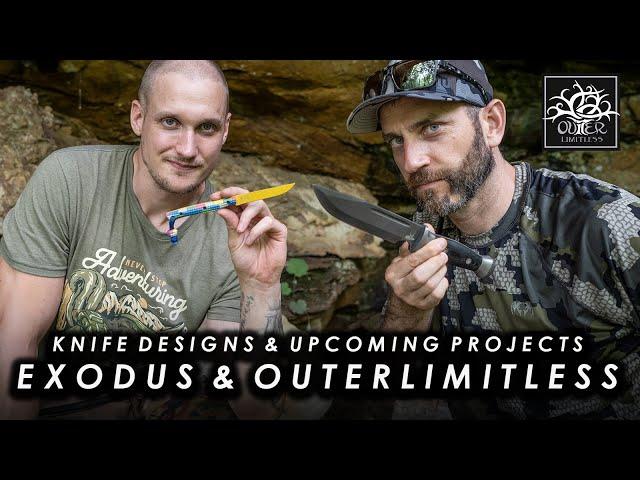 Exodus Knife & Tool & Outer Limitless Designs & Upcoming Projects - 2024