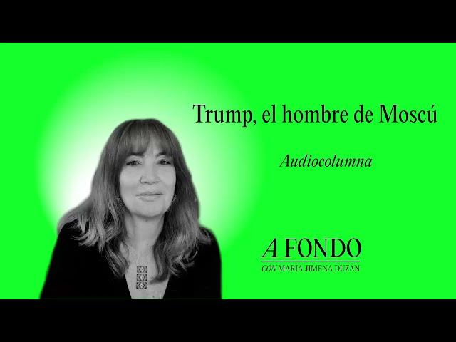 Trump, el hombre de Moscú