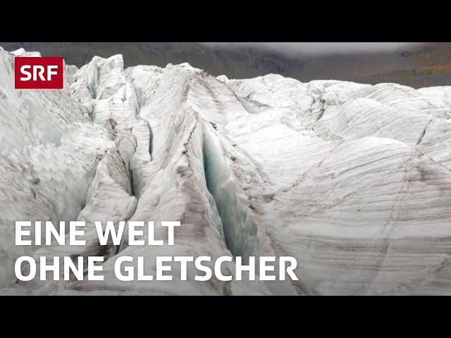 Was wäre, wenn es ab Morgen keine Gletscher mehr geben würde? | Gedankenexperiment | SRF Wissen