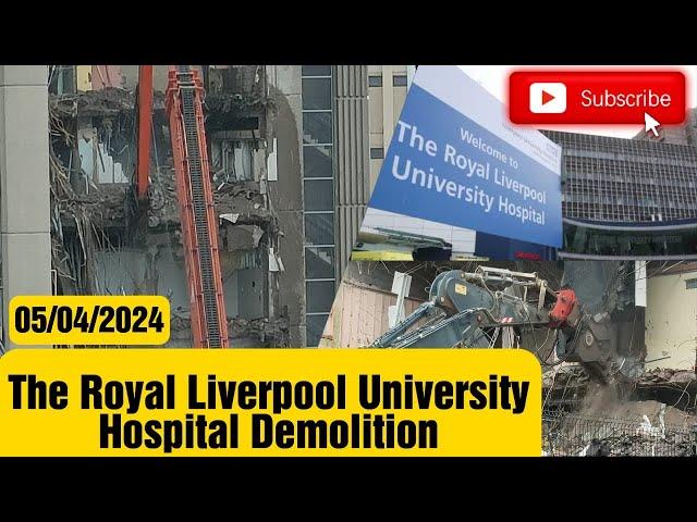 The Royal Hospital Liverpool Demolition - 05/04/2024