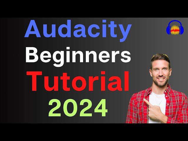 How to use Audacity to Record & Edit Audio | Beginners Tutorial (2024) - Part 1