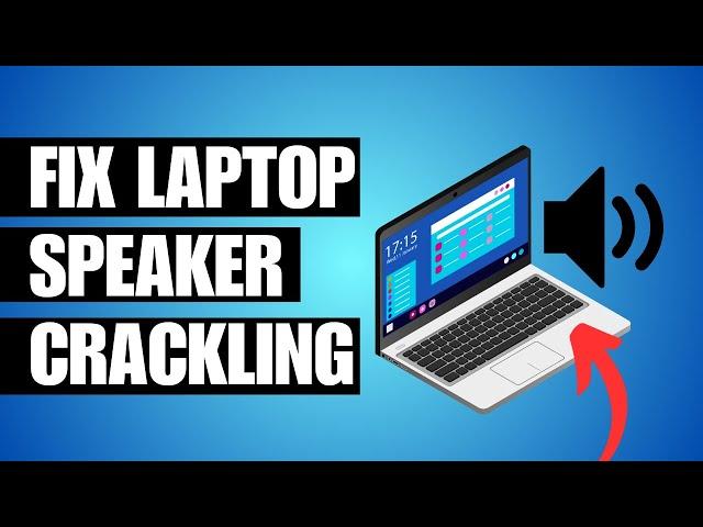 How To Fix Laptop Speakers Crackling Sound on Windows 11