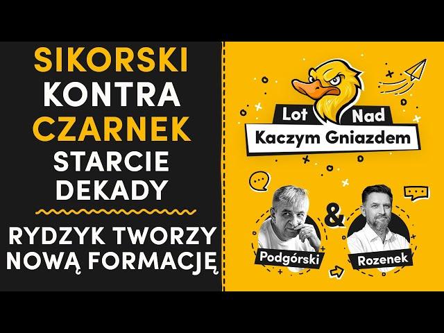 RYDZYK TWORZY NOWĄ FORMACJĘ?! SIKORSKI KONTRA CZARNEK. STARCIE DEKADY.