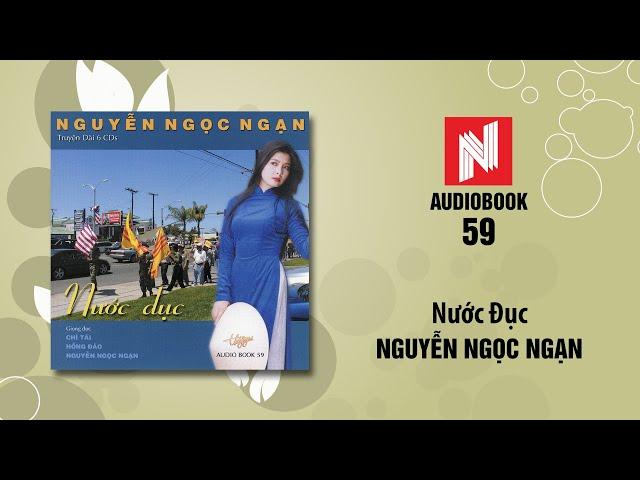 Nguyễn Ngọc Ngạn | Nước Đục - Phần 1 (Audiobook 59)