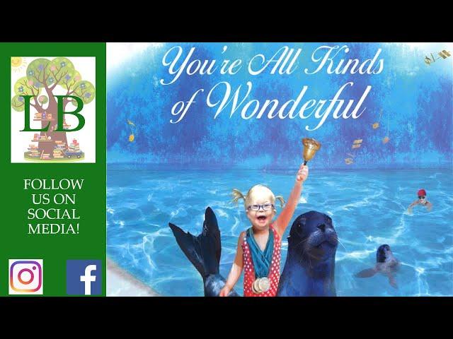  You're All Kinds Of Wonderful - Read Aloud