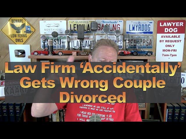 Law Firm ‘Accidentally’ Gets Wrong Couple Divorced