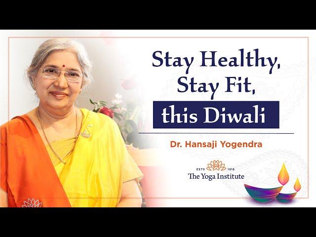 Stay Healthy, Stay Fit, this Diwali | Dr. Hansaji Yogendra