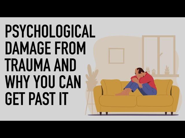 Psychological Damage from Trauma and Why You Can Get Over It