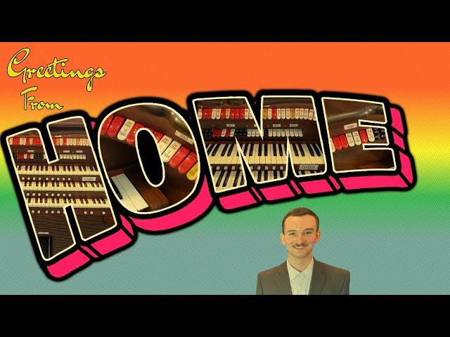 Greetings From Home! - Ian Fraser at the Allen Theatre Organ