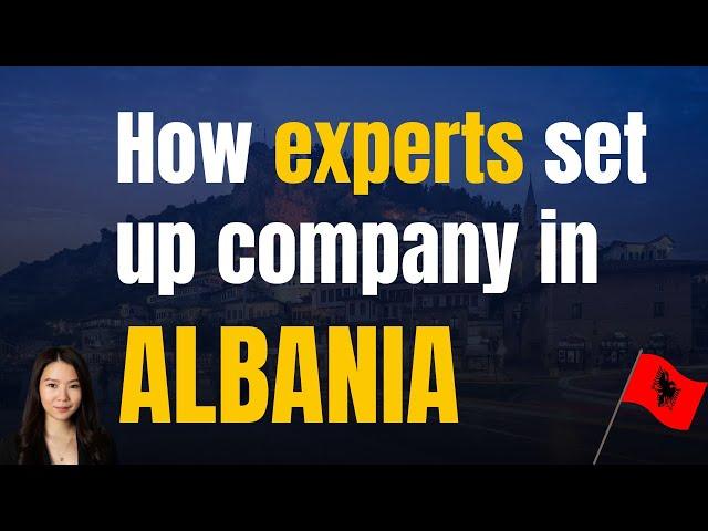 How to start a business in Albania? Documents required? | Steps? | Timeframe?