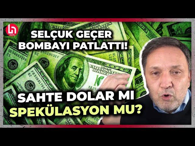 Selçuk Geçer sahte doların perde arkasını anlattı! Meğerse işin aslı...