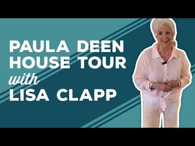 Love & Best Dishes: Paula Deen House Tour with Lisa Clapp