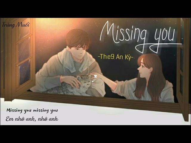 [Vietsub_Lyrics] MISSING YOU - THE9 AN KỲ (Thân Ái Chí Ái Ost/我的时代你的时代 Ost)