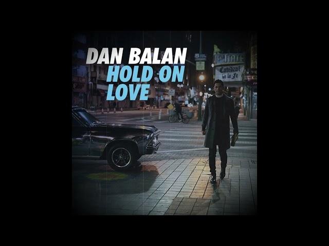 Dan Balan feat. Cristi Lahmanciuc - Hold on Love (2017)