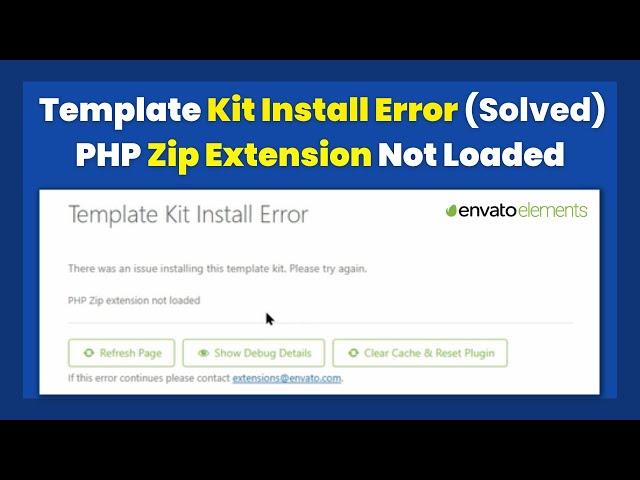 Envato Element Template Kit Install Error (Solved): PHP Zip Extension Not Loaded