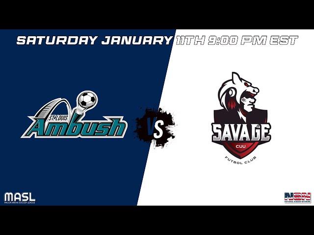 MASL GAME 44 | ST. LOUIS AMBUSH vs CHIHUAHUA SAVAGE | SATURDAY JANUARY 11TH 9PM