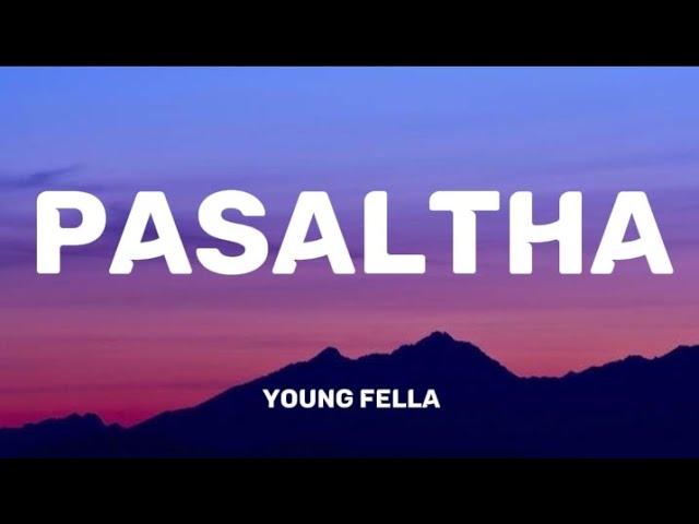 Young Fella - Pasaltha (Lyrics Video)