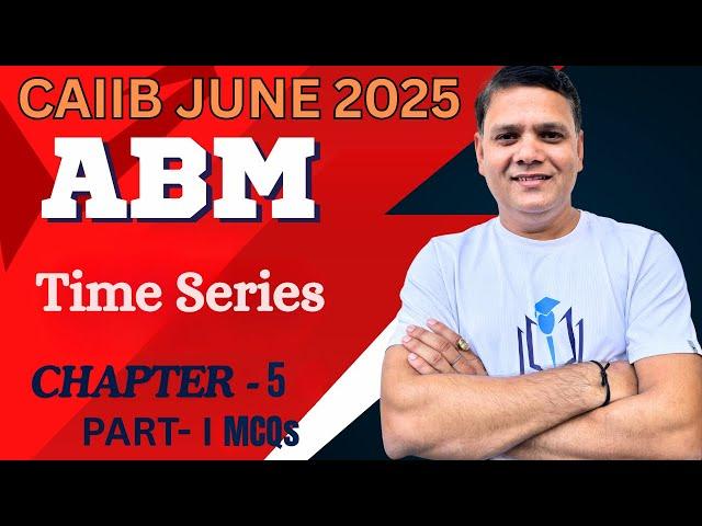 CAIIB June 2025 | ABM CH 5 MCQs PART I | Time Series | CAIIB WITH ASHOK